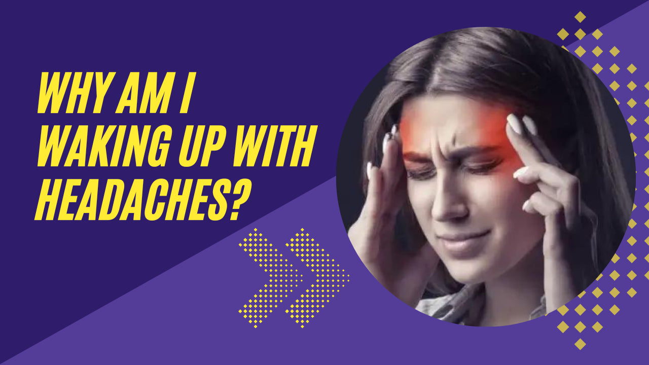 Are You Waking Up With Headaches? – The Health Store
